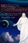 Mormon Christianity : What Other Christians Can Learn From the Latter-day Saints - eBook