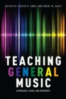 Teaching General Music : Approaches, Issues, and Viewpoints - Book