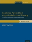 Combined Parent-Child Cognitive Behavioral Therapy : An Approach to Empower Families At-Risk for Child Physical Abuse - eBook