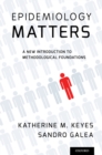 Epidemiology Matters : A New Introduction to Methodological Foundations - eBook