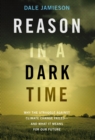 Reason in a Dark Time : Why the Struggle Against Climate Change Failed -- and What It Means for Our Future - eBook