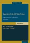 Overcoming Insomnia : A Cognitive-Behavioral Therapy Approach, Workbook - Book