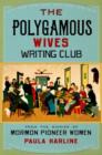 The Polygamous Wives Writing Club : From the Diaries of Mormon Pioneer Women - Book