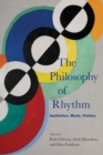 The Philosophy of Rhythm : Aesthetics, Music, Poetics - Book