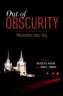 Out of Obscurity : Mormonism since 1945 - Book