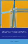 On Loyalty and Loyalties : The Contours of a Problematic Virtue - Book