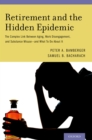 Retirement and the Hidden Epidemic : The Complex Link Between Aging, Work Disengagement, and Substance Misuse -- and What To Do About It - eBook