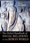 The Oxford Handbook of Social Relations in the Roman World - Book