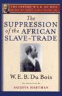 The Suppression of the African Slave-Trade to the United States of America (The Oxford W. E. B. Du Bois) - Book