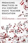 Promising Practices in 21st Century Music Teacher Education - Book