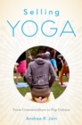 Selling Yoga : From Counterculture to Pop Culture - eBook
