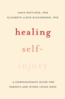 Healing Self-Injury : A Compassionate Guide for Parents and Other Loved Ones - eBook