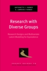 Research with Diverse Groups : Research Designs and Multivariate Latent Modeling for Equivalence - eBook