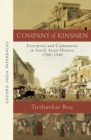 Company of Kinsmen : Enterprise and Community in South Asian History 1700-1940 - Book