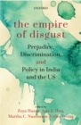 The Empire of Disgust : Prejudice, Discrimination, and Policy in India and the US - Book