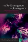The Re-Emergence of Emergence : The Emergentist Hypothesis from Science to Religion - Book