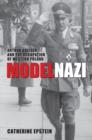 Model Nazi : Arthur Greiser and the Occupation of Western Poland - Book
