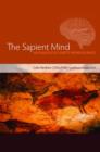 The Sapient Mind : Archaeology meets neuroscience - Book