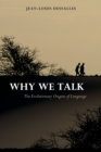Why We Talk : The Evolutionary Origins of Language - Book