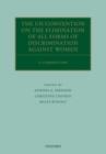 The UN Convention on the Elimination of All Forms of Discrimination Against Women : A Commentary - Book