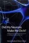 Did My Neurons Make Me Do It? : Philosophical and Neurobiological Perspectives on Moral Responsibility and Free Will - Book