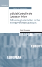 Judicial Control in the European Union : Reforming Jurisdiction in the Intergovernmental Pillars - Book