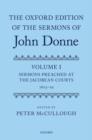 The Oxford Edition of the Sermons of John Donne : Volume I: Sermons Preached at the Jacobean Courts, 1615-19 - Book