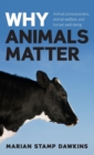 Why Animals Matter : Animal consciousness, animal welfare, and human well-being - Book