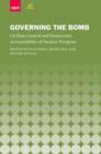 Governing the Bomb : Civilian Control and Democratic Accountability of Nuclear Weapons - Book