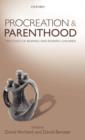 Procreation and Parenthood : The Ethics of Bearing and Rearing Children - Book
