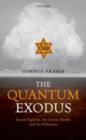The Quantum Exodus : Jewish Fugitives, the Atomic Bomb, and the Holocaust - Book