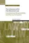 The Coherence of EU Free Movement Law : Constitutional Responsibility and the Court of Justice - Book