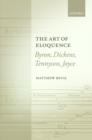The Art of Eloquence : Byron, Dickens, Tennyson, Joyce - Book