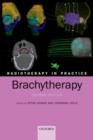 Radiotherapy in Practice - Brachytherapy - Book