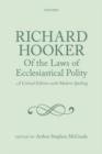 Richard Hooker, Of the Laws of Ecclesiastical Polity : A Critical Edition with Modern Spelling - Book