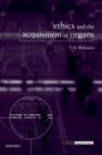 Ethics and the Acquisition of Organs - Book
