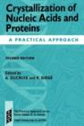 Crystallization of Nucleic Acids and Proteins : A Practical Approach - Book