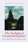 The Twilight of Constitutionalism? - Book
