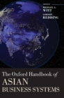 The Oxford Handbook of Asian Business Systems - Book