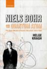 Niels Bohr and the Quantum Atom : The Bohr Model of Atomic Structure 1913-1925 - Book