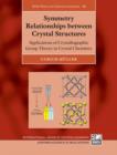 Symmetry Relationships between Crystal Structures : Applications of Crystallographic Group Theory in Crystal Chemistry - Book