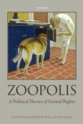 Zoopolis : A Political Theory of Animal Rights - Book
