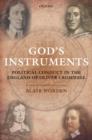 God's Instruments : Political Conduct in the England of Oliver Cromwell - Book