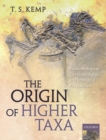 The Origin of Higher Taxa : Palaeobiological, developmental, and ecological perspectives - Book
