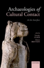 Archaeologies of Cultural Contact : At the Interface - Book