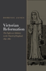 Victorian Reformation : The Fight Over Idolatry in the Church of England, 1840-1860 - eBook