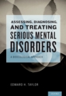 Assessing, Diagnosing, and Treating Serious Mental Disorders : A Bioecological Approach - eBook