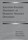 Solution-Focused Treatment of Domestic Violence Offenders : Accountability for Change - eBook