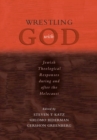 Wrestling with God : Jewish Theological Responses during and after the Holocaust - eBook