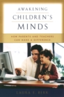 Awakening Children's Minds : How Parents and Teachers Can Make a Difference - eBook